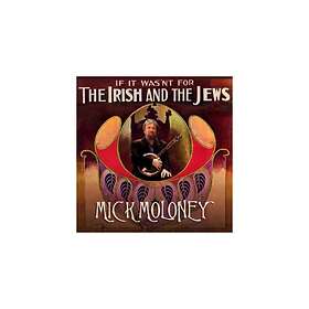 Moloney Mick: If It Wasn't For The Irish And The CD