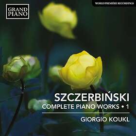 Szczerbinski: Complete Piano Works Vol 1 CD