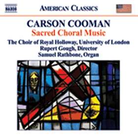 Holloway, Fiona Hunt, Rebecca Henning, Rebecca Newman, Richard Rowntree, Samuel Rathbone, Tom Cockett, Carson Cooman Sacred Choral Music CD