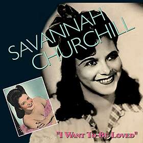 Churchill Savannah: I Want To Be Loved CD