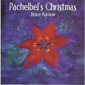 Kurnow Bruce: Pachelbel's Christmas CD