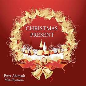 Ahlmark Petra/Mats Byström: Christmas present CD