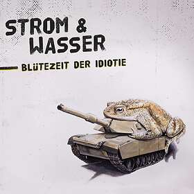 Strom & Wasser: Blütezeit Der Idiotie CD
