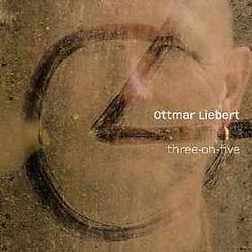Liebert Ottmar: Three-oh-five