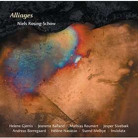 Rosing-Schow Niels: Alliages CD