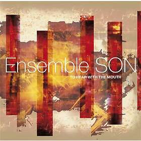 Ensemble Son: To Hear With The Mouth CD