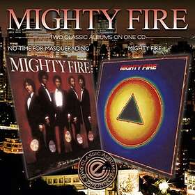 Mighty Fire: Mighty Fire+No Time For Masqueradin