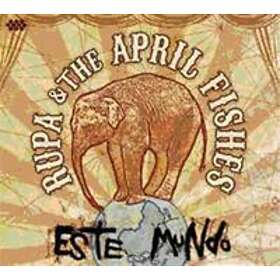 Rupa & The April Fishes: Este Mundo