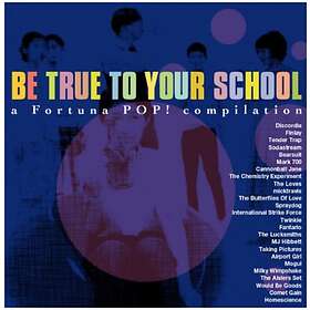 Be True To Your School / A Fortuna Pop Comp.