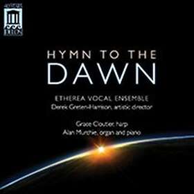 Etherea Vocal Ensemble, Derek Gretenharrison, Grace Cloutier, Alan Murchie Hymn To The Dawn CD