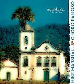 Marshall Mike & Choro Famoso: Segunda Vez CD