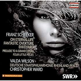 Schreker Franz: On Eternal Life / Fantastic... CD