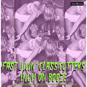 Fast Jivin' Class Cutters High On Booze CD