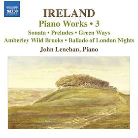Ireland John: Piano Works Vol 3