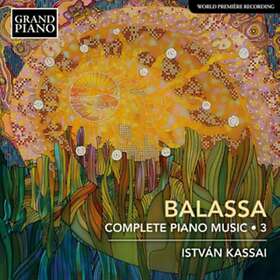 Balassa Sandor: Complete Piano Music Vol 3 CD