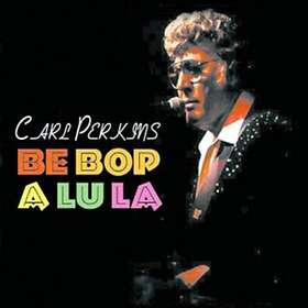 Perkins Carl: Be Bop A Lu La CD