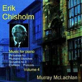 Chisholm Erik: Music For Piano Vol 4 CD