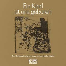 Dresdner Kreuzchor: Ein Kind Ist Uns Geboren CD