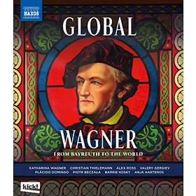Wagner: Global Wagner From Bayreuth To The...