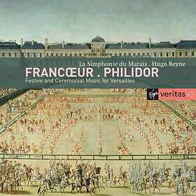 Francoeur & Philidor: Festive And Ceremonial...