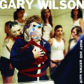 Wilson Gary: Mary Had Brown Hair CD