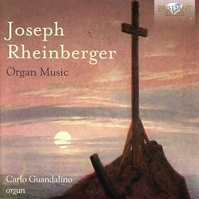 Rheinberger Joseph: Organ Music (C Guandalino) CD