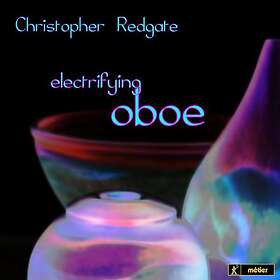 Redgate Christopher: Electrifying Oboe CD