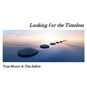 Moore Tom & Tim Sadow: Looking For The Timeless CD