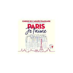 Choeur De L'armée Française: Paris Je T'aime CD