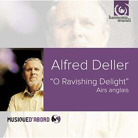 Deller Alfred: O Ravishing Delight