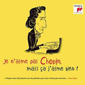 Je N'aime Pas Chopin Mais Ca J'aime Bien! CD