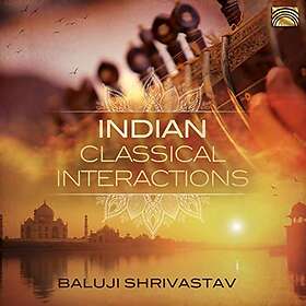 Shrivastav Baluji: Indian Classical Interactions CD