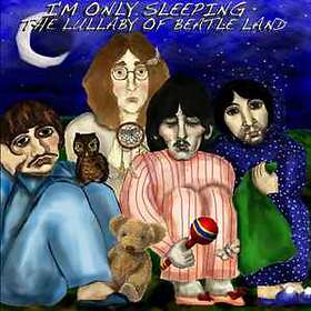 Lullaby Of Beatle Land I'm Only Sleeping CD