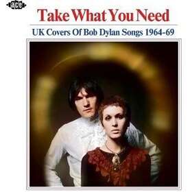 Take What You Need / UK Covers of Dylan Songs CD