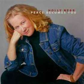 Near Holly: Peace Becomes You