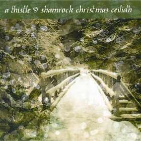 A Thistle & Shamrock Christmas Ceilidh CD