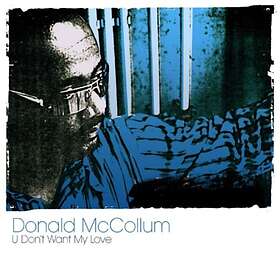 McCollum Donald: U Don't Want My Love CD