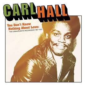 Hall Carl: You Don't Know Nothing About Love CD