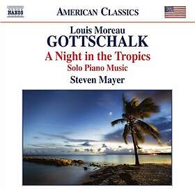 Gottschalk: A Night In The Tropics Solo Piano CD