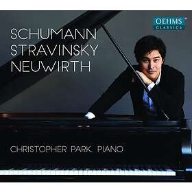 Park Christopher: Schumann/Stravinsky/Neuwirth CD