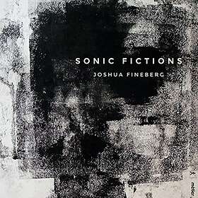 Fineberg Joshua: Sonic Fictions CD