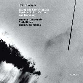 Heinz Holliger Carter/Yun: Lauds And Lamentations CD