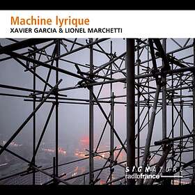 Garcia Xavier/Marchetti Lionel: Machine Lyrique CD