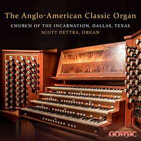 Scott Dettra: The Anglo-American Classic Organ CD