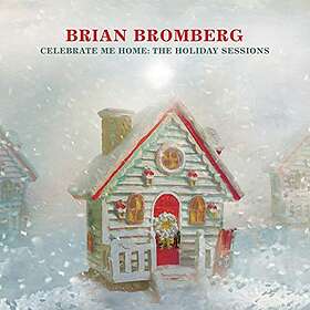 Bromberg Brian: Celebrate Me Home/Holiday Sess.. CD