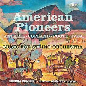 Antheil/Copland/Foote/Ives: American Pioneers CD