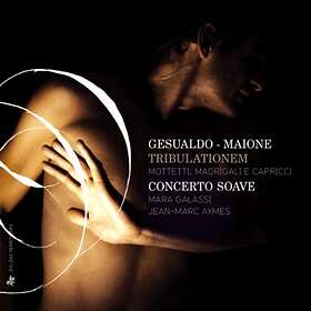 Concerto Soave, Mara Galassi, JeanMarc Aymes Tribulationem (Motetti, Madrigali, 