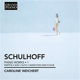 Schulhoff: Piano Works Vol 1