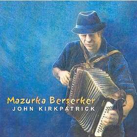 Kirkpatrick John: Mazurka Berserker CD
