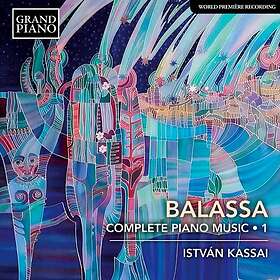 Balassa Sandor: Complete Piano Music Vol 1 CD
